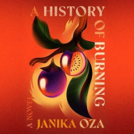 Title: A History of Burning, Author: Janika Oza