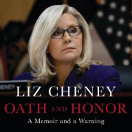 Title: Oath and Honor: A Memoir and a Warning, Author: Liz Cheney