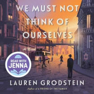 Title: We Must Not Think of Ourselves, Author: Lauren Grodstein