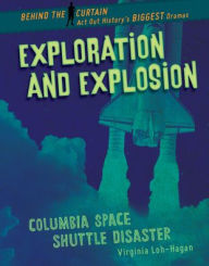 Title: Exploration and Explosion: Columbia Space Shuttle Disaster, Author: Virginia Loh-Hagan