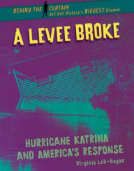 Title: A Levee Broke: Hurricane Katrina and America's Response, Author: Virginia Loh-Hagan