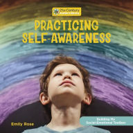Title: Practicing Self-Awareness, Author: Emily Rose