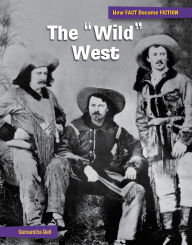 Title: The Wild West: The Making of a Myth, Author: Samantha Bell
