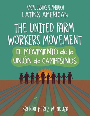 The United Farm Workers Movement / El Movimiento de la Uniï¿½n de Campesinos