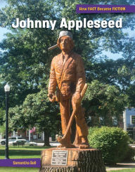 Title: Johnny Appleseed: The Making of a Myth, Author: Samantha Bell