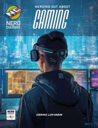 Title: Nerding Out about Gaming, Author: Virginia Loh-Hagan