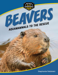 Title: Beavers: Aquamammals to the Rescue, Author: Stephanie Feldstein