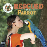 Title: Rescued by a Parrot, Author: Joyce Markovics