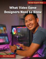 What Video Game Designers Need to Know