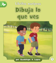 Title: Dibuja lo que ves, Author: Guadalupe Lopez