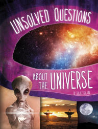 Title: Unsolved Questions About the Universe, Author: Golriz Golkar