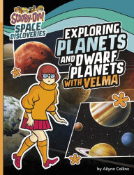 Title: Exploring Planets and Dwarf Planets with Velma, Author: Ailynn Collins