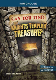 Title: Can You Find the Knights Templar Treasure?: An Interactive Treasure Adventure, Author: Matthew K. Manning