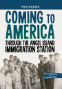 Coming to America through the Angel Island Immigration Station: A History Seeking Adventure