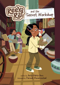 Title: Reeya Rai and the Secret Workshop, Author: Anita Nahta Amin