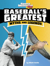 Title: Baseball's Greatest Myths and Legends, Author: Elliott Smith