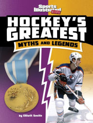 Title: Hockey's Greatest Myths and Legends, Author: Elliott Smith