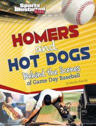 Title: Homers and Hot Dogs: Behind the Scenes of Game Day Baseball, Author: Martin Driscoll