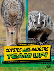 Title: Coyotes and Badgers Team Up!, Author: Gloria Koster