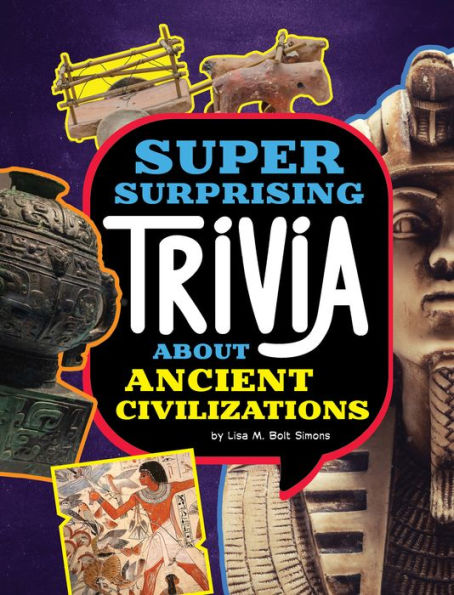 Super Surprising Trivia About Ancient Civilizations