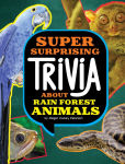 Alternative view 1 of Super Surprising Trivia About Rain Forest Animals