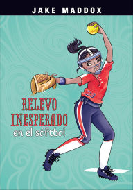 Title: Relevo inesperado en el sóftbol, Author: Jake Maddox