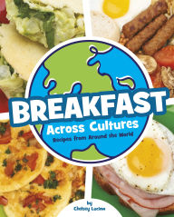 Title: Breakfast Across Cultures: Recipes from Around the World, Author: Chelsey Luciow