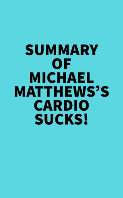 Summary of Michael Matthews's Cardio Sucks! - Media, Everest - Audiolibro  in inglese