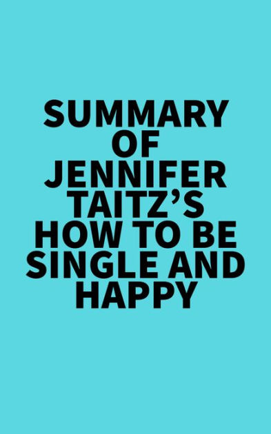 summary-of-jennifer-taitz-s-how-to-be-single-and-happy-by-everest-media