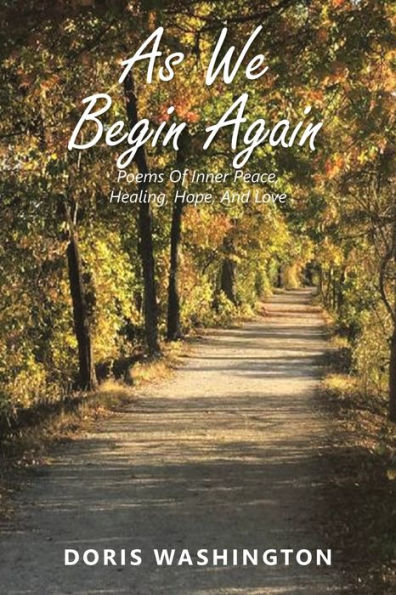 As We Begin Again: Poems of Inner Peace, Healing, Hope, and Love