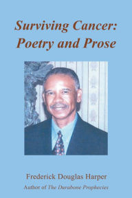 Title: Surviving Cancer: Poetry and Prose, Author: Frederick Douglas Harper