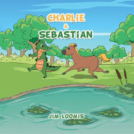 Title: Charlie & Sebastian, Author: Jim Loomis
