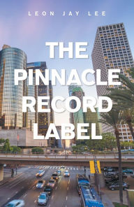 Title: The Pinnacle Record Label, Author: Leon Jay Lee