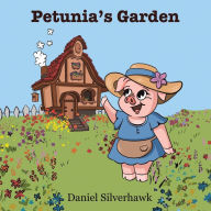 Title: Petunia's Garden, Author: Daniel Silverhawk