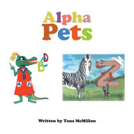 Title: Alpha Pets, Author: Tana McMillon