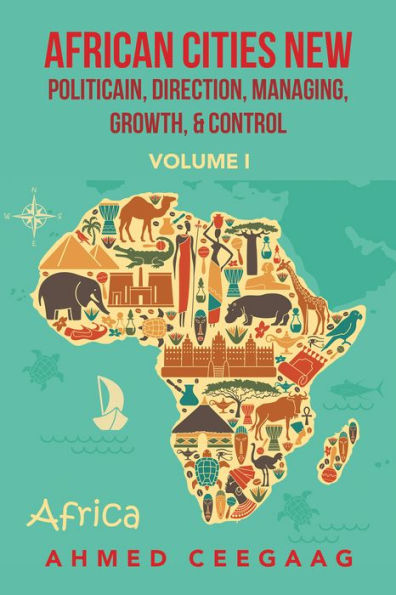 African Cities New Politicain, Direction, Managing, Growth, & Control: Volume I