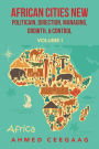 African Cities New Politicain, Direction, Managing, Growth, & Control: Volume I