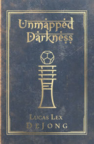 Title: Unmapped Darkness: The Journals of the Red Raider, Author: Lucas Lex DeJong