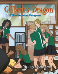 Title: Gilberts Dragon & The Science Rangers, Author: Phillip Johnson