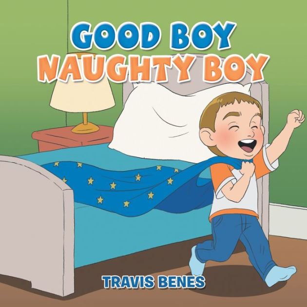 Good Boy Naughty Boy by Travis Benes, Paperback Barnes & Noble®