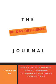 Title: The 90 Day Resilience Journal, Author: Nina Sonovia Brown