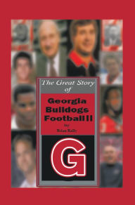 Title: The Great Story of Georgia Bulldogs Football Ii, Author: Brian Kelly