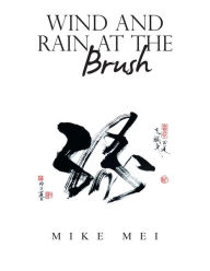 Title: Wind and Rain at the Brush, Author: Mike Mei