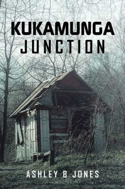 Kukamunga Junction By Ashley B Jones | EBook | Barnes & Noble®