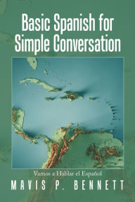Title: Basic Spanish for Simple Conversation: Vamos a Hablar El Español, Author: Mavis P. Bennett
