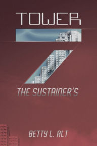 Title: Tower-7 the Sustainer's, Author: Betty L Alt