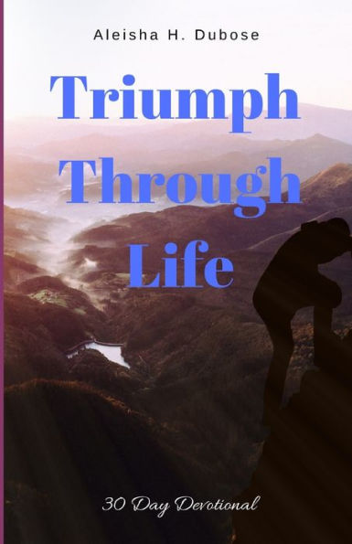 Triumph Through Life: 30 Day Devotional