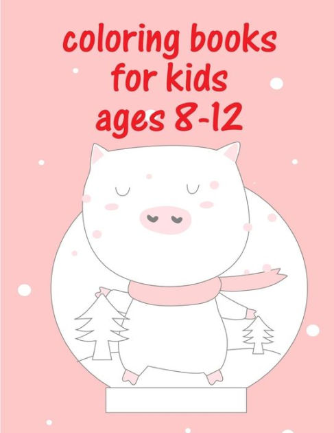 Coloring Books For Kids Ages 8-12: Cute Christmas Coloring pages