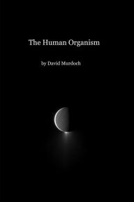 Title: The Human Organism, Author: David Murdoch