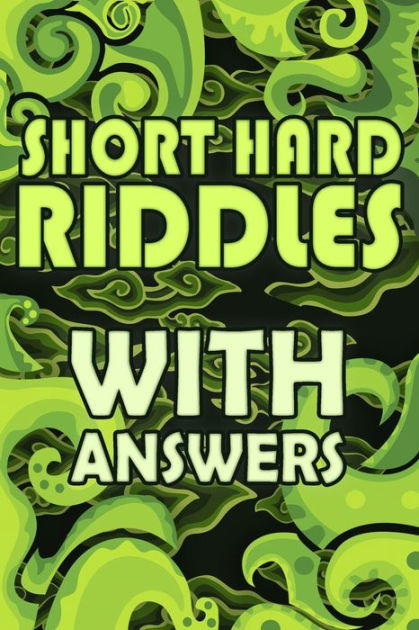 short-hard-riddles-with-answers-a-funny-and-tricky-book-of-riddles-by